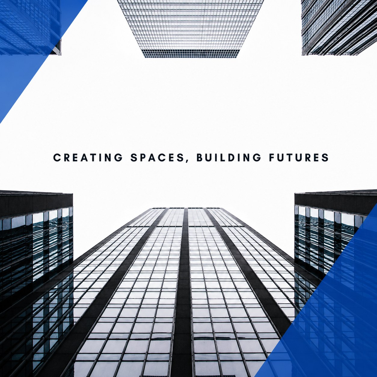 Modern skyscrapers with the tagline Creating Spaces, Building Futures